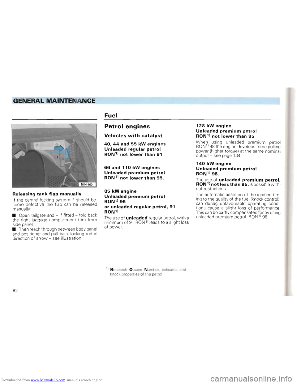 VOLKSWAGEN GOLF 1993 1H / 3.G Manual Online Downloaded from www.Manualslib.com manuals search engine GENERAL MAINTENANCE
Fuel
Releasing tank flap manually
If the central locking system * should become defective the flap can be relea VOLKSWAGEN GOLF 1993 1H / 3.G Manual Online Downloaded from www.Manualslib.com manuals search engine GENERAL MAINTENANCE
Fuel
Releasing tank flap manually
If the central locking system * should become defective the flap can be relea