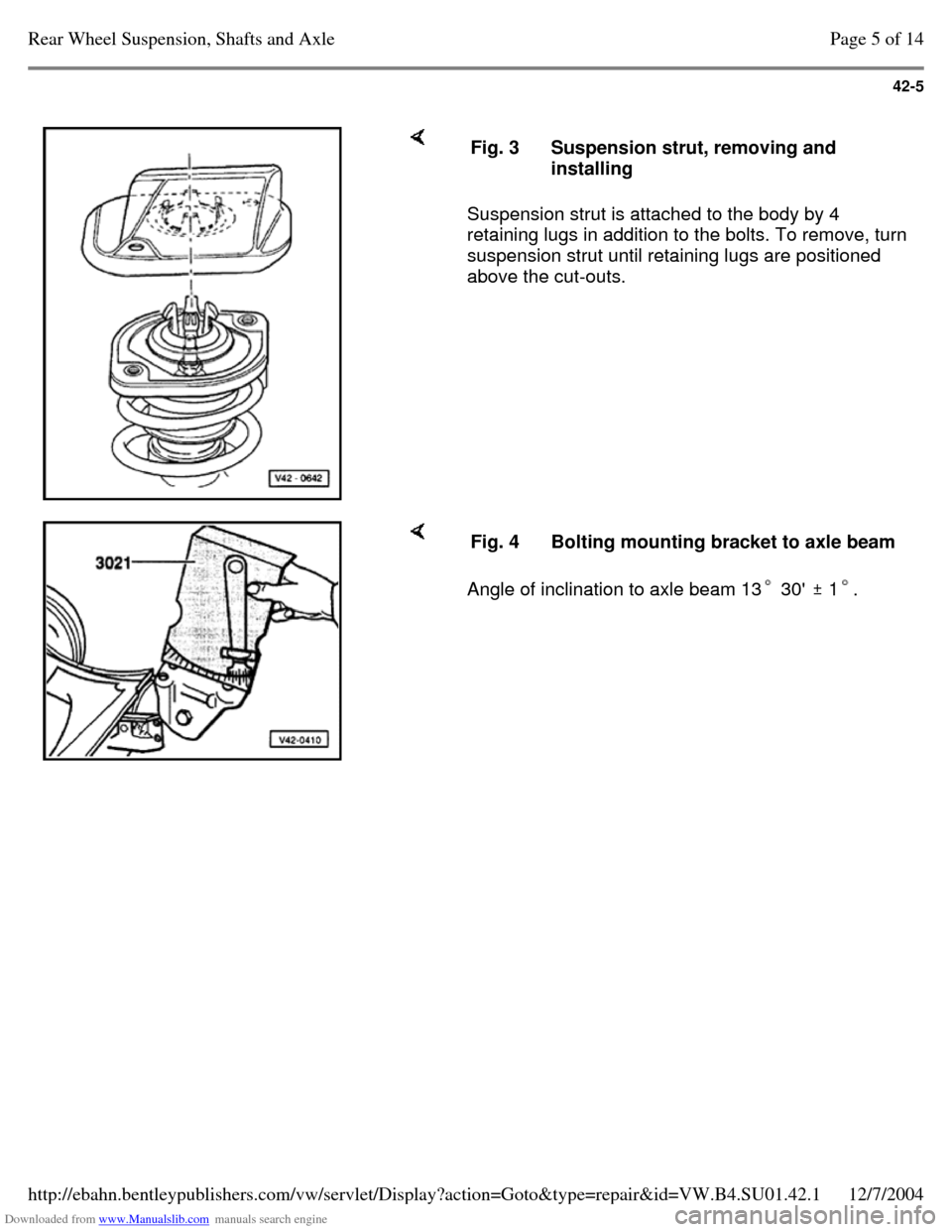 VOLKSWAGEN PASSAT 1995 B3, B4 / 3.G Service Owners Manual Downloaded from www.Manualslib.com manuals search engine 42-5
Suspension strut is attached to the body by 4
retaining lugs in addition to the bolts. To remove, turn
suspension strut until retai VOLKSWAGEN PASSAT 1995 B3, B4 / 3.G Service Owners Manual Downloaded from www.Manualslib.com manuals search engine 42-5
Suspension strut is attached to the body by 4
retaining lugs in addition to the bolts. To remove, turn
suspension strut until retai