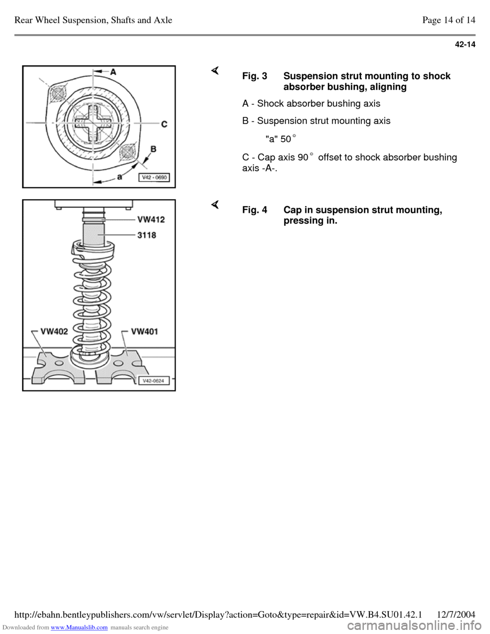 VOLKSWAGEN PASSAT 1996 B3, B4 / 3.G Service Workshop Manual Downloaded from www.Manualslib.com manuals search engine 42-14
     Fig. 3 Suspension strut mounting to shock 
absorber bushing, aligning 
A - Shock absorber bushing axis B - Suspension strut mounting