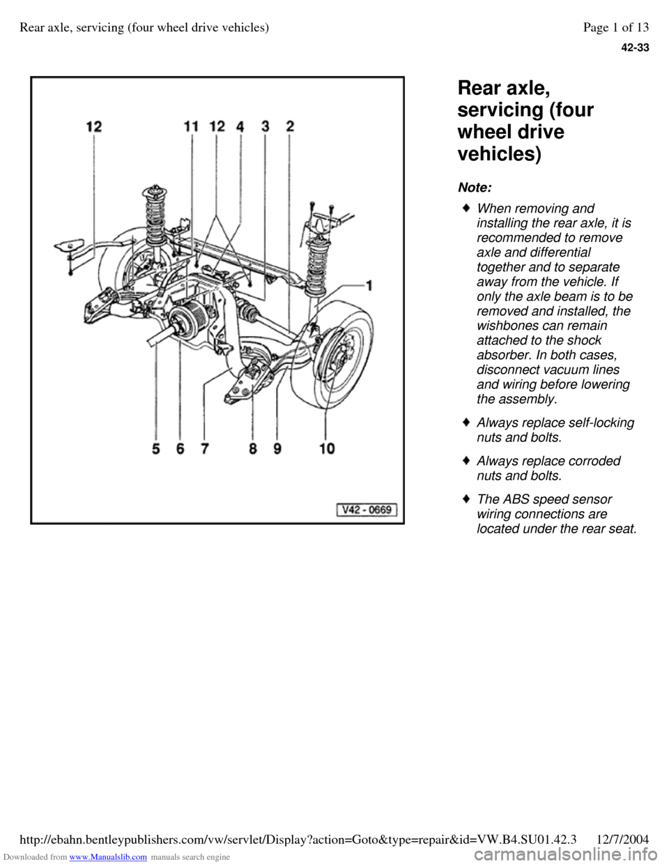 VOLKSWAGEN PASSAT 1995 B3, B4 / 3.G Service Workshop Manual Downloaded from www.Manualslib.com manuals search engine 42-33
Rear axle,
servicing (four
wheel drive
vehicles)
Note: When removing and
installing the rear axle, it is
recommended to remove VOLKSWAGEN PASSAT 1995 B3, B4 / 3.G Service Workshop Manual Downloaded from www.Manualslib.com manuals search engine 42-33
Rear axle,
servicing (four
wheel drive
vehicles)
Note: When removing and
installing the rear axle, it is
recommended to remove