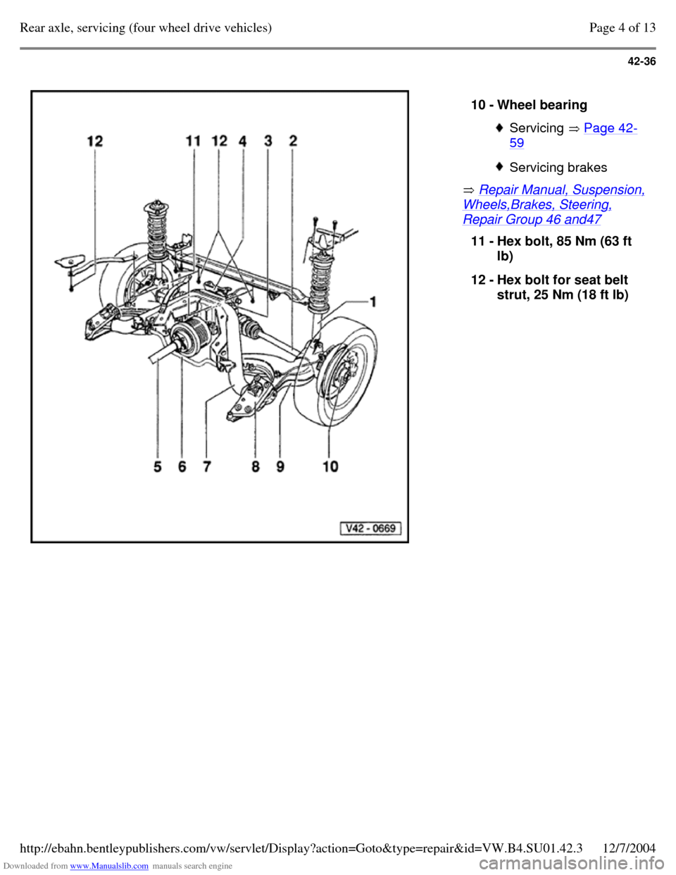 VOLKSWAGEN PASSAT 1995 B3, B4 / 3.G Service Workshop Manual Downloaded from www.Manualslib.com manuals search engine 42-36
Repair Manual, Suspension, Wheels,Brakes, Steering, Repair Group 46 and47 10 - Wheel bearing Servicing Page 42-59 Servicing brak VOLKSWAGEN PASSAT 1995 B3, B4 / 3.G Service Workshop Manual Downloaded from www.Manualslib.com manuals search engine 42-36
Repair Manual, Suspension, Wheels,Brakes, Steering, Repair Group 46 and47 10 - Wheel bearing Servicing Page 42-59 Servicing brak