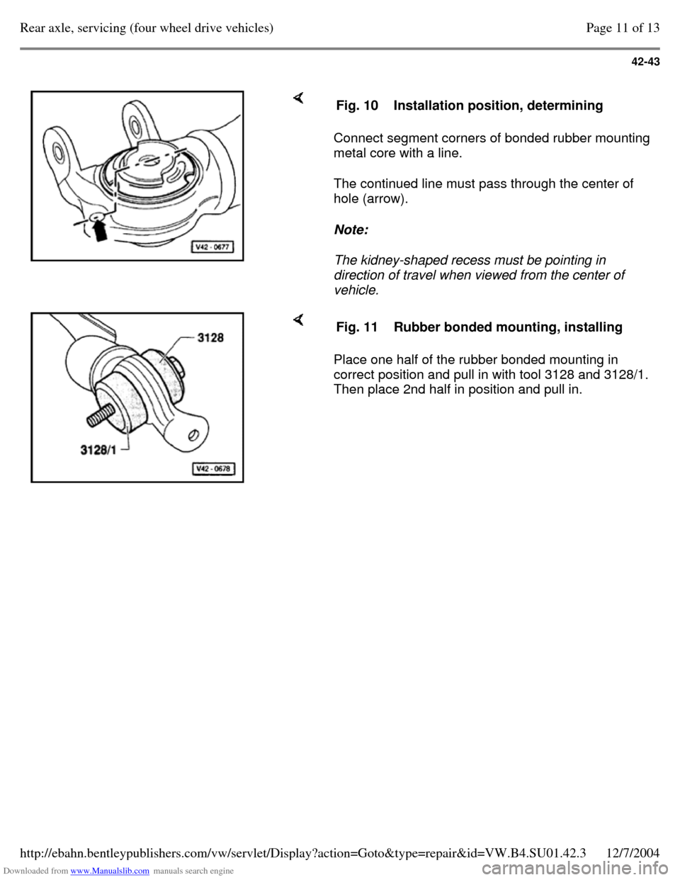 VOLKSWAGEN PASSAT 1995 B3, B4 / 3.G Service Workshop Manual Downloaded from www.Manualslib.com manuals search engine 42-43
Connect segment corners of bonded rubber mounting
metal core with a line.
The continued line must pass through the center of
hol VOLKSWAGEN PASSAT 1995 B3, B4 / 3.G Service Workshop Manual Downloaded from www.Manualslib.com manuals search engine 42-43
Connect segment corners of bonded rubber mounting
metal core with a line.
The continued line must pass through the center of
hol