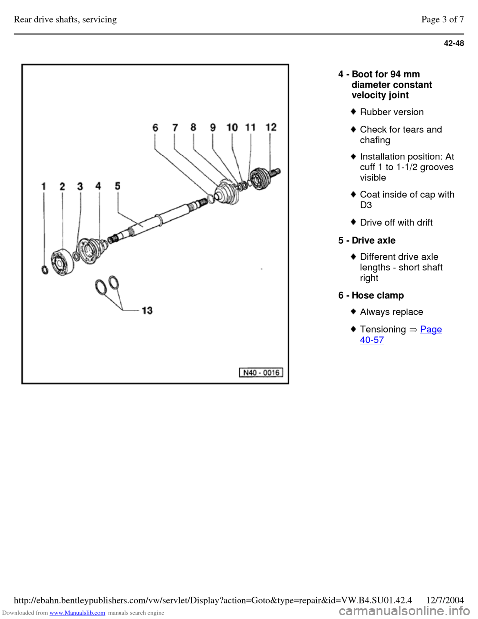 VOLKSWAGEN PASSAT 1995 B3, B4 / 3.G Service Workshop Manual Downloaded from www.Manualslib.com manuals search engine 42-48
4 - Boot for 94 mm
diameter constant
velocity joint Rubber version Check for tears and
chafing Installation position: At
cuff VOLKSWAGEN PASSAT 1995 B3, B4 / 3.G Service Workshop Manual Downloaded from www.Manualslib.com manuals search engine 42-48
4 - Boot for 94 mm
diameter constant
velocity joint Rubber version Check for tears and
chafing Installation position: At
cuff