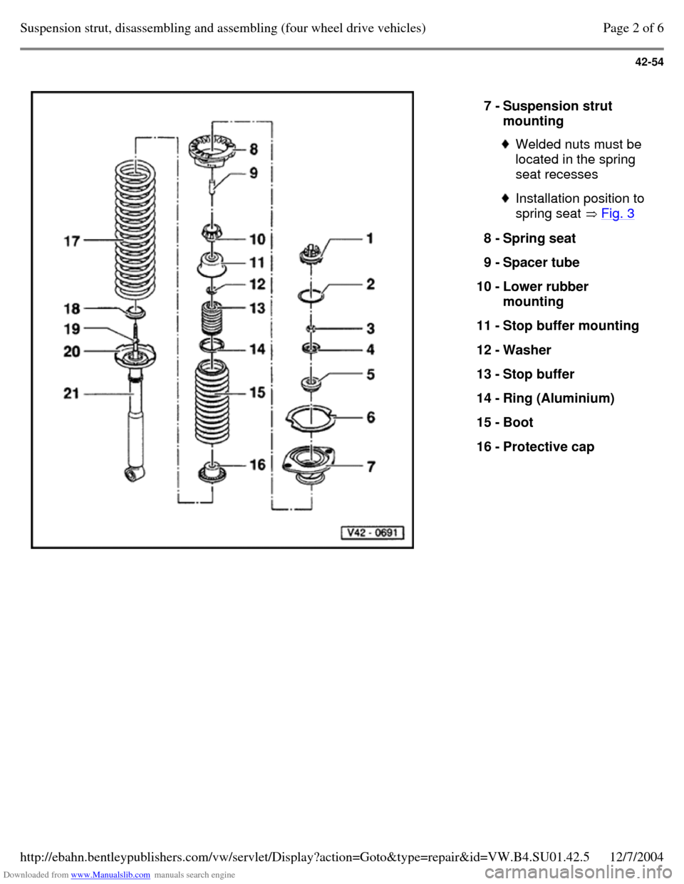 VOLKSWAGEN PASSAT 1995 B3, B4 / 3.G Service Workshop Manual Downloaded from www.Manualslib.com manuals search engine 42-54
   
7 - Suspension strut 
mounting  Welded nuts must be 
located in the spring 
seat recesses  Installation position to 
spring seat  Fig