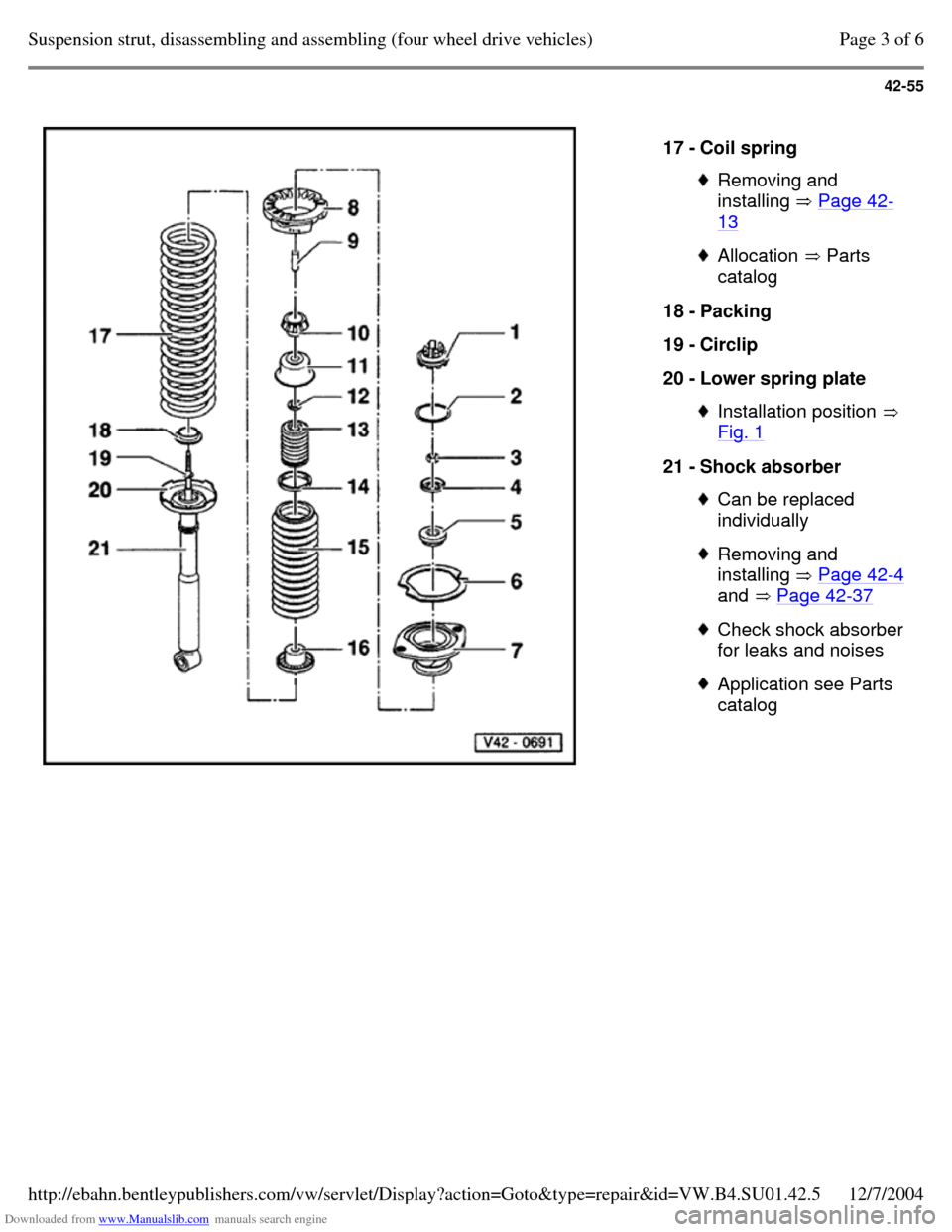 VOLKSWAGEN PASSAT 1996 B3, B4 / 3.G Service Workshop Manual Downloaded from www.Manualslib.com manuals search engine 42-55
   
17 - Coil spring  Removing and 
installing  Page 42-13  Allocation  Parts 
catalog 18 - Packing 
19 - Circlip 
20 - Lower spring plat