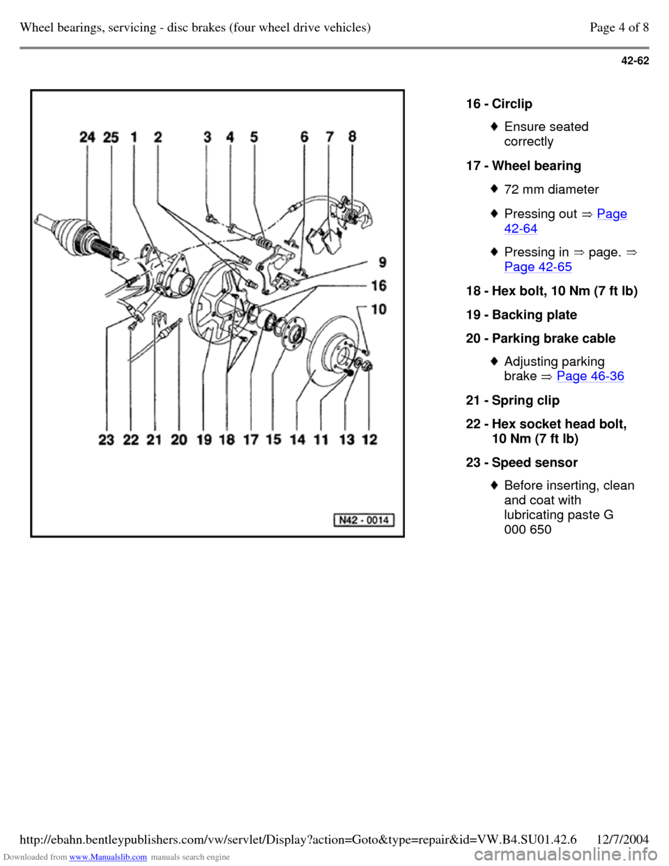 VOLKSWAGEN PASSAT 1996 B3, B4 / 3.G Service Workshop Manual Downloaded from www.Manualslib.com manuals search engine 42-62
   
16 - Circlip  Ensure seated 
correctly 
17 - Wheel bearing  72 mm diameter  Pressing out  Page 42-64  Pressing in  page.  Page 42-65 