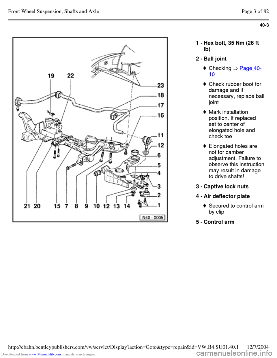 VOLKSWAGEN PASSAT 1995 B3, B4 / 3.G Service User Guide Downloaded from www.Manualslib.com manuals search engine 40-3
1 - Hex bolt, 35 Nm (26 ft
lb)
2 - Ball joint Checking Page 40-10 Check rubber boot for
damage and if necessary, replace ball jo VOLKSWAGEN PASSAT 1995 B3, B4 / 3.G Service User Guide Downloaded from www.Manualslib.com manuals search engine 40-3
1 - Hex bolt, 35 Nm (26 ft
lb)
2 - Ball joint Checking Page 40-10 Check rubber boot for
damage and if necessary, replace ball jo