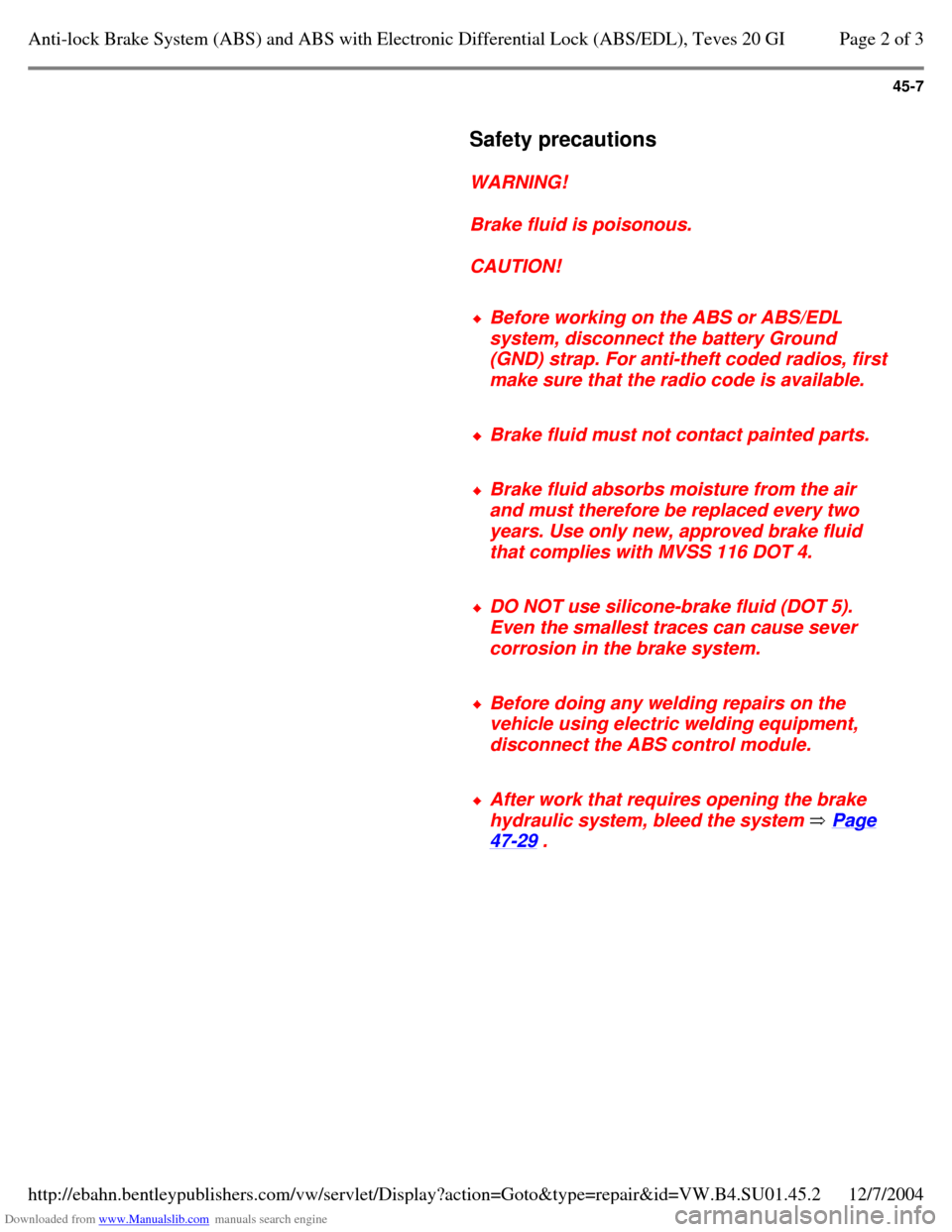 VOLKSWAGEN PASSAT 1996 B3, B4 / 3.G Service Workshop Manual Downloaded from www.Manualslib.com manuals search engine 45-7
     
Safety precautions  
    
WARNING! 
    
Brake fluid is poisonous. 
    
CAUTION! 
     Before working on the ABS or ABS/EDL 
system