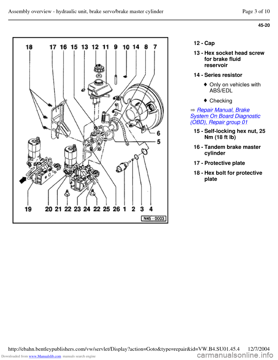 VOLKSWAGEN PASSAT 1995 B3, B4 / 3.G Service Workshop Manual Downloaded from www.Manualslib.com manuals search engine 45-20
   
 Repair Manual, Brake System On Board Diagnostic (OBD), Repair group 01  12 - Cap 
13 - Hex socket head screw for brake fluid 
reserv