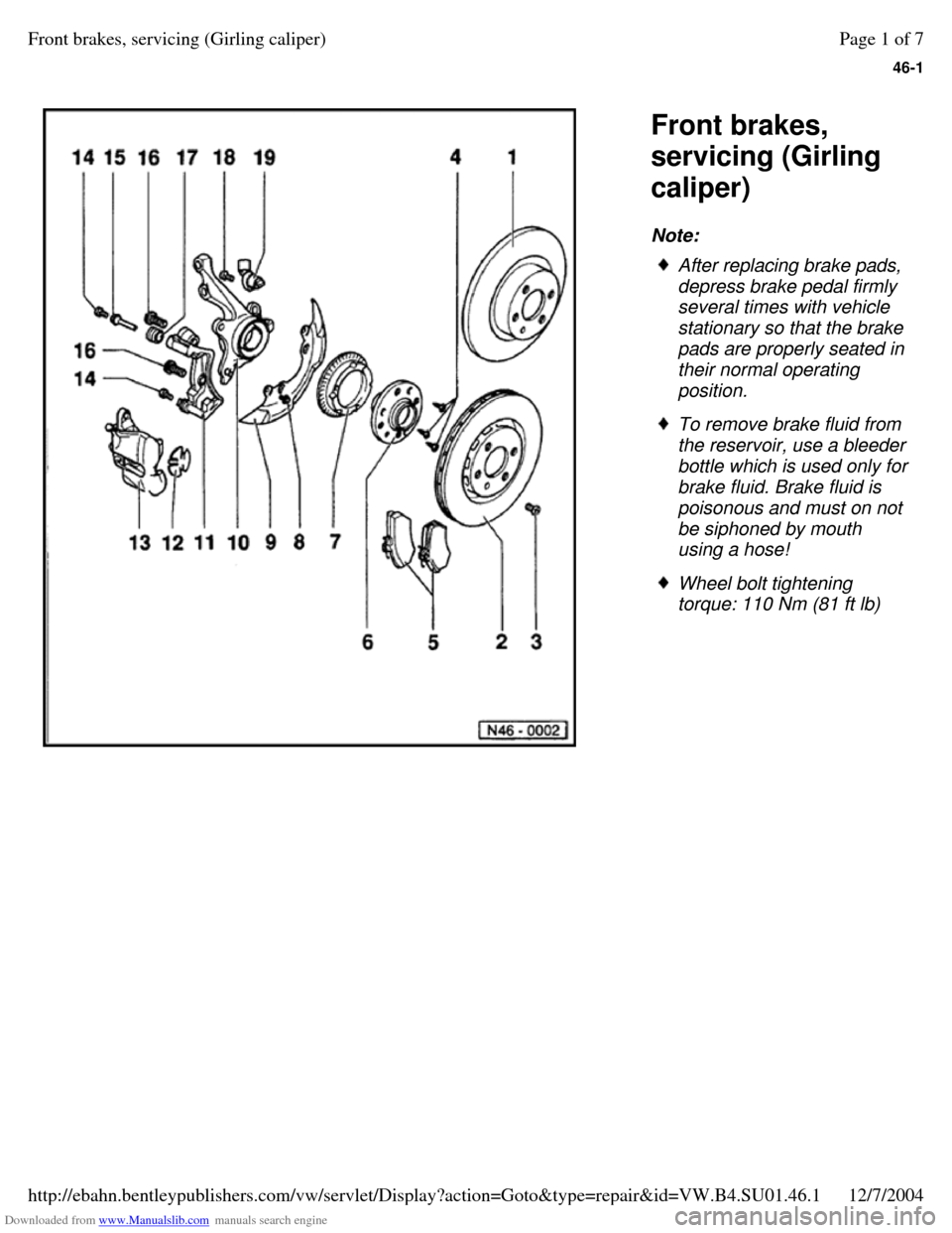 VOLKSWAGEN PASSAT 1995 B3, B4 / 3.G Service Workshop Manual Downloaded from www.Manualslib.com manuals search engine 46-1
   
Front brakes, 
servicing (Girling 
caliper) 
Note:  After replacing brake pads, 
depress brake pedal firmly 
several times with vehicl