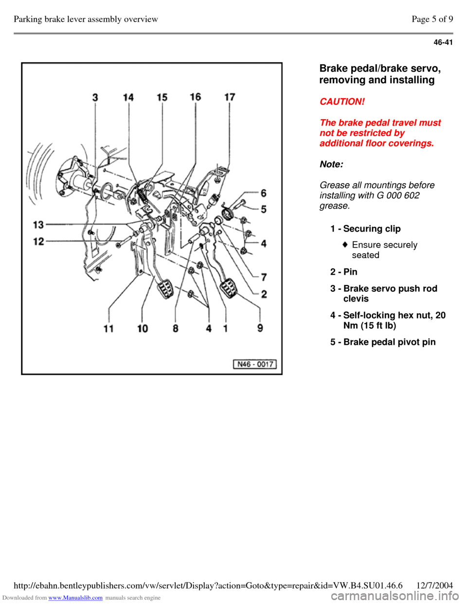 VOLKSWAGEN PASSAT 1995 B3, B4 / 3.G Service Workshop Manual Downloaded from www.Manualslib.com manuals search engine 46-41
   
Brake pedal/brake servo, 
removing and installing  
CAUTION! 
The brake pedal travel must 
not be restricted by 
additional floor cov