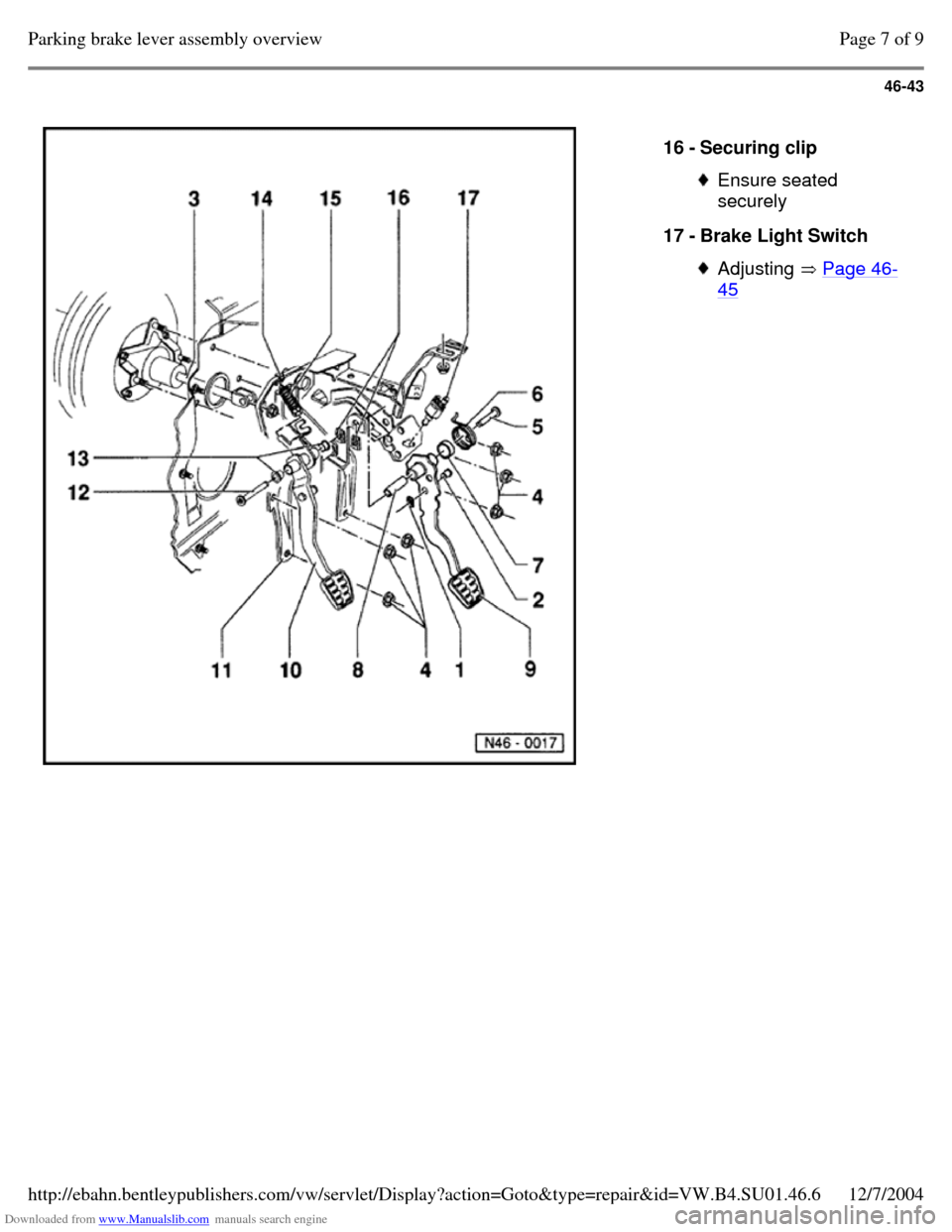 VOLKSWAGEN PASSAT 1997 B3, B4 / 3.G Service Workshop Manual Downloaded from www.Manualslib.com manuals search engine 46-43
   
16 - Securing clip  Ensure seated 
securely 
17 - Brake Light Switch  Adjusting  Page 46-45 Page 7 of 9Parking brake lever assembly o