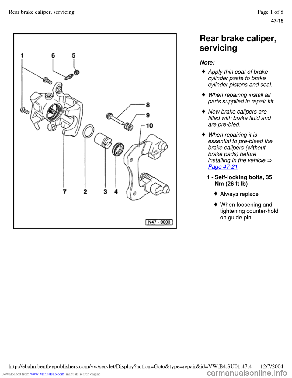 VOLKSWAGEN PASSAT 1995 B3, B4 / 3.G Service Workshop Manual Downloaded from www.Manualslib.com manuals search engine 47-15
   
Rear brake caliper, 
servicing 
Note:  Apply thin coat of brake 
cylinder paste to brake 
cylinder pistons and seal.  When repairing 