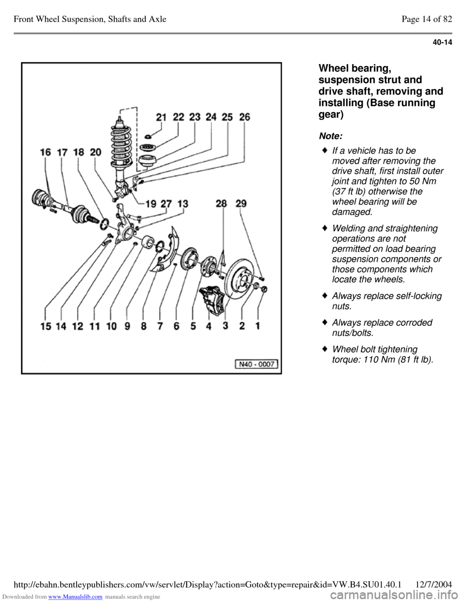 VOLKSWAGEN PASSAT 1995 B3, B4 / 3.G Service Workshop Manual Downloaded from www.Manualslib.com manuals search engine 40-14
   
Wheel bearing, 
suspension strut and 
drive shaft, removing and 
installing (Base running 
gear)  
Note:  If a vehicle has to be 
mov