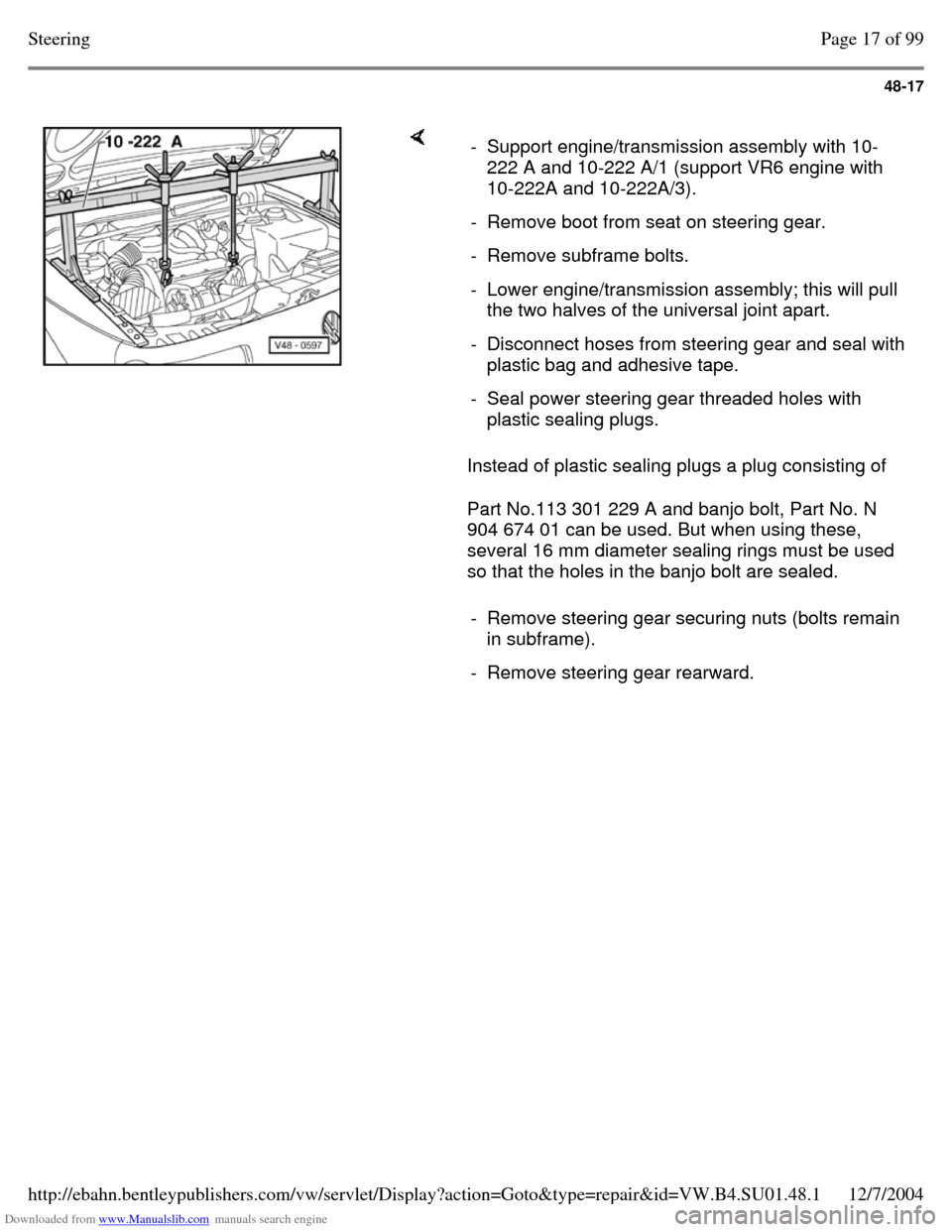 VOLKSWAGEN PASSAT 1995 B3, B4 / 3.G Service Workshop Manual Downloaded from www.Manualslib.com manuals search engine 48-17
Instead of plastic sealing plugs a plug consisting of
Part No.113 301 229 A and banjo bolt, Part No. N
904 674 01 can be used. B VOLKSWAGEN PASSAT 1995 B3, B4 / 3.G Service Workshop Manual Downloaded from www.Manualslib.com manuals search engine 48-17
Instead of plastic sealing plugs a plug consisting of
Part No.113 301 229 A and banjo bolt, Part No. N
904 674 01 can be used. B