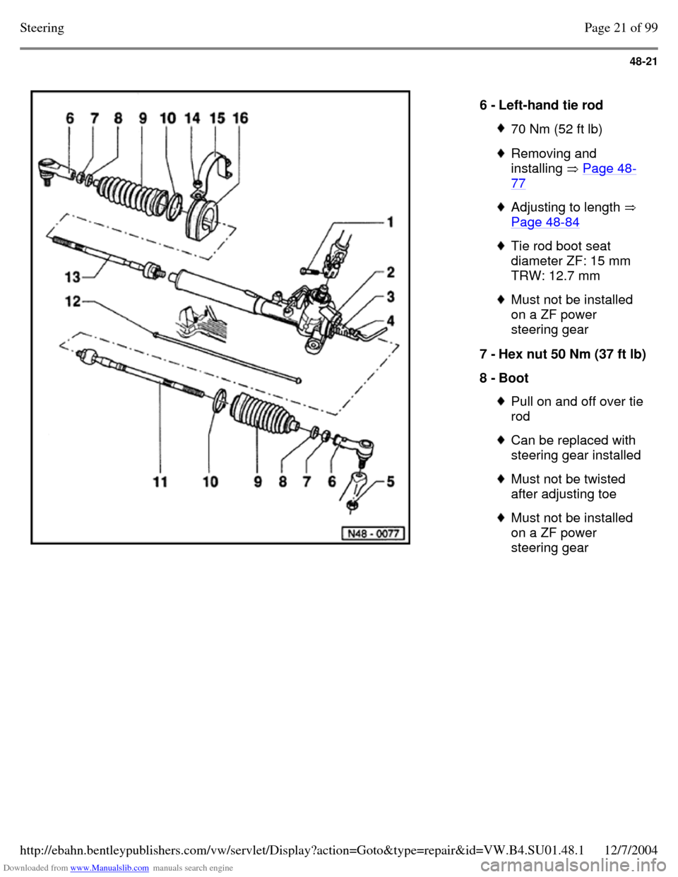 VOLKSWAGEN PASSAT 1997 B3, B4 / 3.G Service Workshop Manual Downloaded from www.Manualslib.com manuals search engine 48-21
   
6 - Left-hand tie rod  70 Nm (52 ft lb)  Removing and 
installing  Page 48-77  Adjusting to length  
Page 48-84  Tie rod boot seat 
d