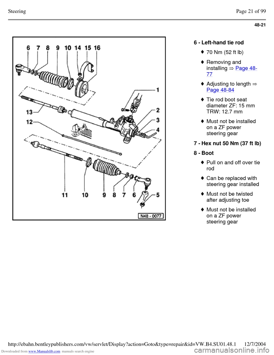 VOLKSWAGEN PASSAT 1995 B3, B4 / 3.G Service Workshop Manual Downloaded from www.Manualslib.com manuals search engine 48-21
6 - Left-hand tie rod 70 Nm (52 ft lb) Removing and
installing Page 48-77 Adjusting to length
Page 48-84 Tie rod boot seat
d VOLKSWAGEN PASSAT 1995 B3, B4 / 3.G Service Workshop Manual Downloaded from www.Manualslib.com manuals search engine 48-21
6 - Left-hand tie rod 70 Nm (52 ft lb) Removing and
installing Page 48-77 Adjusting to length
Page 48-84 Tie rod boot seat
d