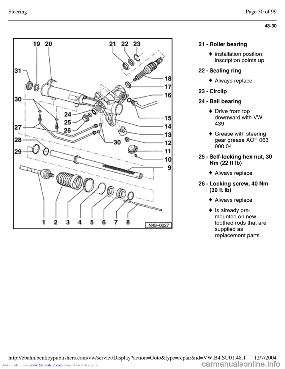 VOLKSWAGEN PASSAT 1995 B3, B4 / 3.G Service Workshop Manual Downloaded from www.Manualslib.com manuals search engine 48-30
21 - Roller bearing installation position:
inscription points up
22 - Sealing ring Always replace 23 - Circlip
24 - Ball bearing VOLKSWAGEN PASSAT 1995 B3, B4 / 3.G Service Workshop Manual Downloaded from www.Manualslib.com manuals search engine 48-30
21 - Roller bearing installation position:
inscription points up
22 - Sealing ring Always replace 23 - Circlip
24 - Ball bearing