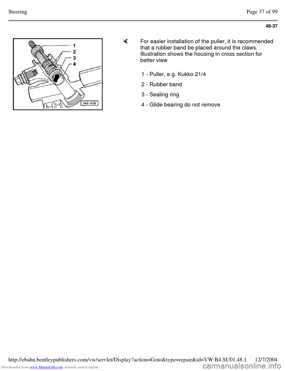 VOLKSWAGEN PASSAT 1995 B3, B4 / 3.G Service Workshop Manual Downloaded from www.Manualslib.com manuals search engine 48-37
For easier installation of the puller, it is recommended
that a rubber band be placed around the claws.
Illustration shows the hou VOLKSWAGEN PASSAT 1995 B3, B4 / 3.G Service Workshop Manual Downloaded from www.Manualslib.com manuals search engine 48-37
For easier installation of the puller, it is recommended
that a rubber band be placed around the claws.
Illustration shows the hou