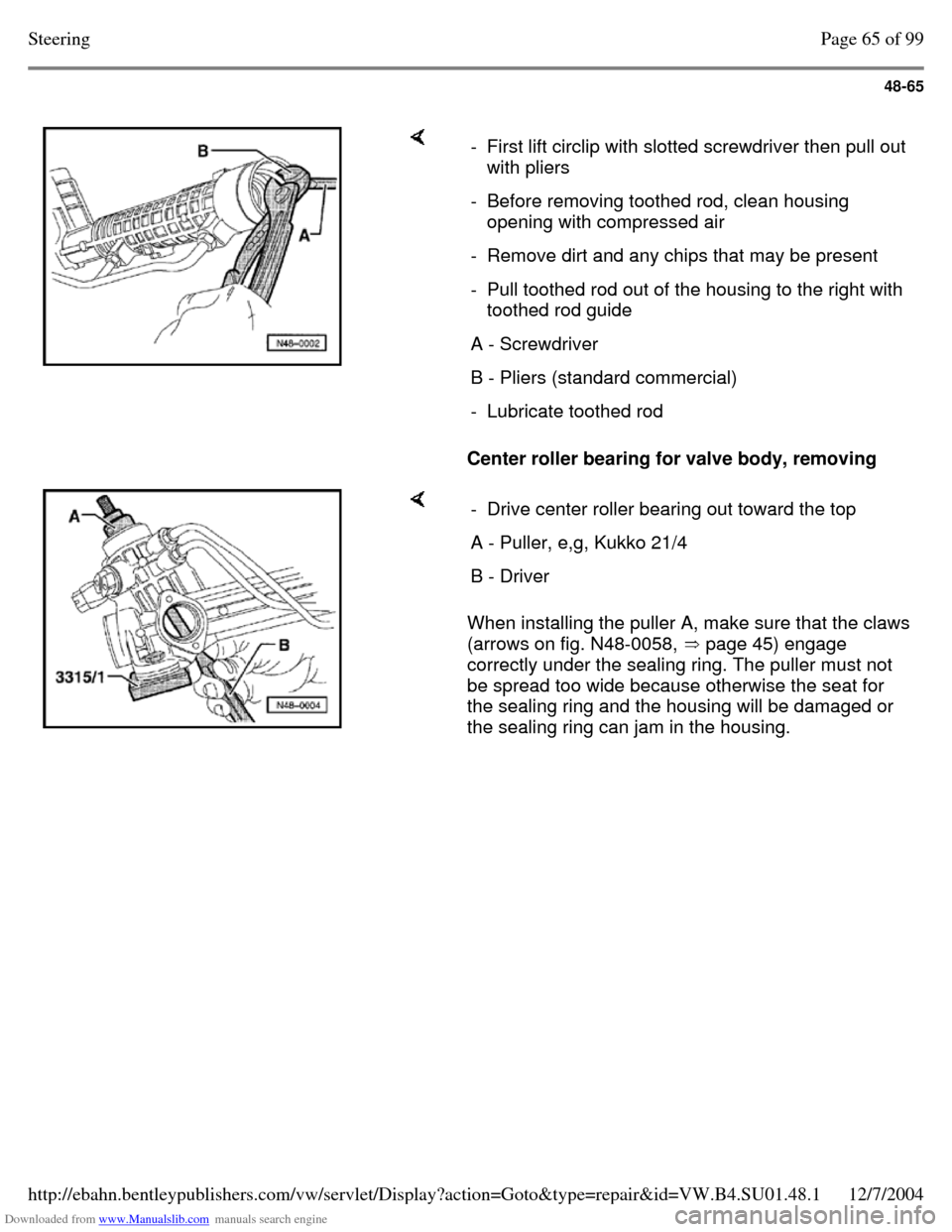 VOLKSWAGEN PASSAT 1995 B3, B4 / 3.G Service Workshop Manual Downloaded from www.Manualslib.com manuals search engine 48-65
Center roller bearing for valve body, removing - First lift circlip with slotted screwdriver then pull out with pliers
- Before r VOLKSWAGEN PASSAT 1995 B3, B4 / 3.G Service Workshop Manual Downloaded from www.Manualslib.com manuals search engine 48-65
Center roller bearing for valve body, removing - First lift circlip with slotted screwdriver then pull out with pliers
- Before r
