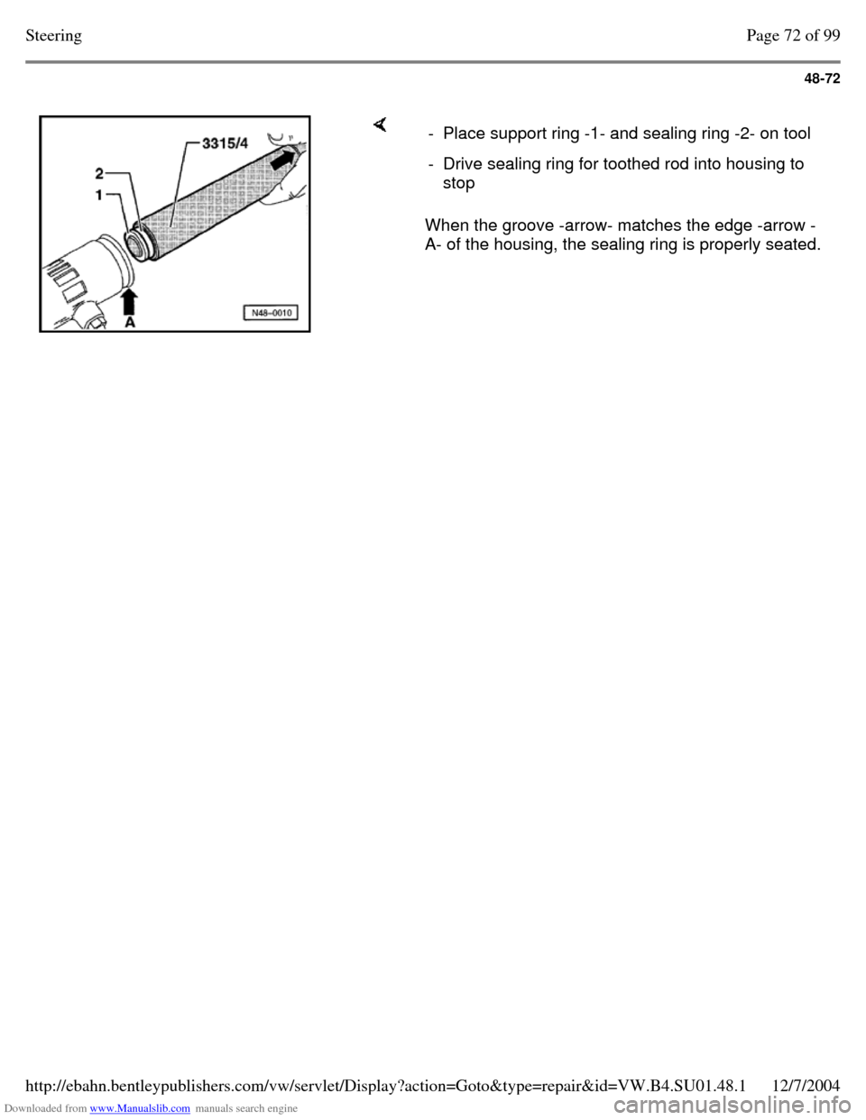 VOLKSWAGEN PASSAT 1997 B3, B4 / 3.G Service Workshop Manual Downloaded from www.Manualslib.com manuals search engine 48-72
When the groove -arrow- matches the edge -arrow -
A- of the housing, the sealing ring is properly seated. - Place support ring -1- VOLKSWAGEN PASSAT 1997 B3, B4 / 3.G Service Workshop Manual Downloaded from www.Manualslib.com manuals search engine 48-72
When the groove -arrow- matches the edge -arrow -
A- of the housing, the sealing ring is properly seated. - Place support ring -1-
