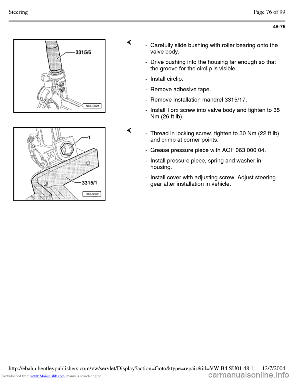 VOLKSWAGEN PASSAT 1997 B3, B4 / 3.G Service Workshop Manual Downloaded from www.Manualslib.com manuals search engine 48-76
- Carefully slide bushing with roller bearing onto the
valve body.
- Drive bushing into the housing far enough so that
the groove VOLKSWAGEN PASSAT 1997 B3, B4 / 3.G Service Workshop Manual Downloaded from www.Manualslib.com manuals search engine 48-76
- Carefully slide bushing with roller bearing onto the
valve body.
- Drive bushing into the housing far enough so that
the groove