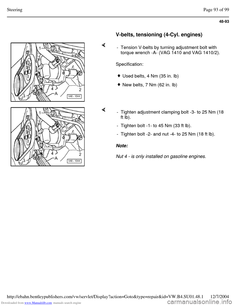 VOLKSWAGEN PASSAT 1997 B3, B4 / 3.G Service Workshop Manual Downloaded from www.Manualslib.com manuals search engine 48-93
     
V-belts, tensioning (4-Cyl. engines)      Specification:  - Tension V-belts by turning adjustment bolt with 
torque wrench -A- (VAG