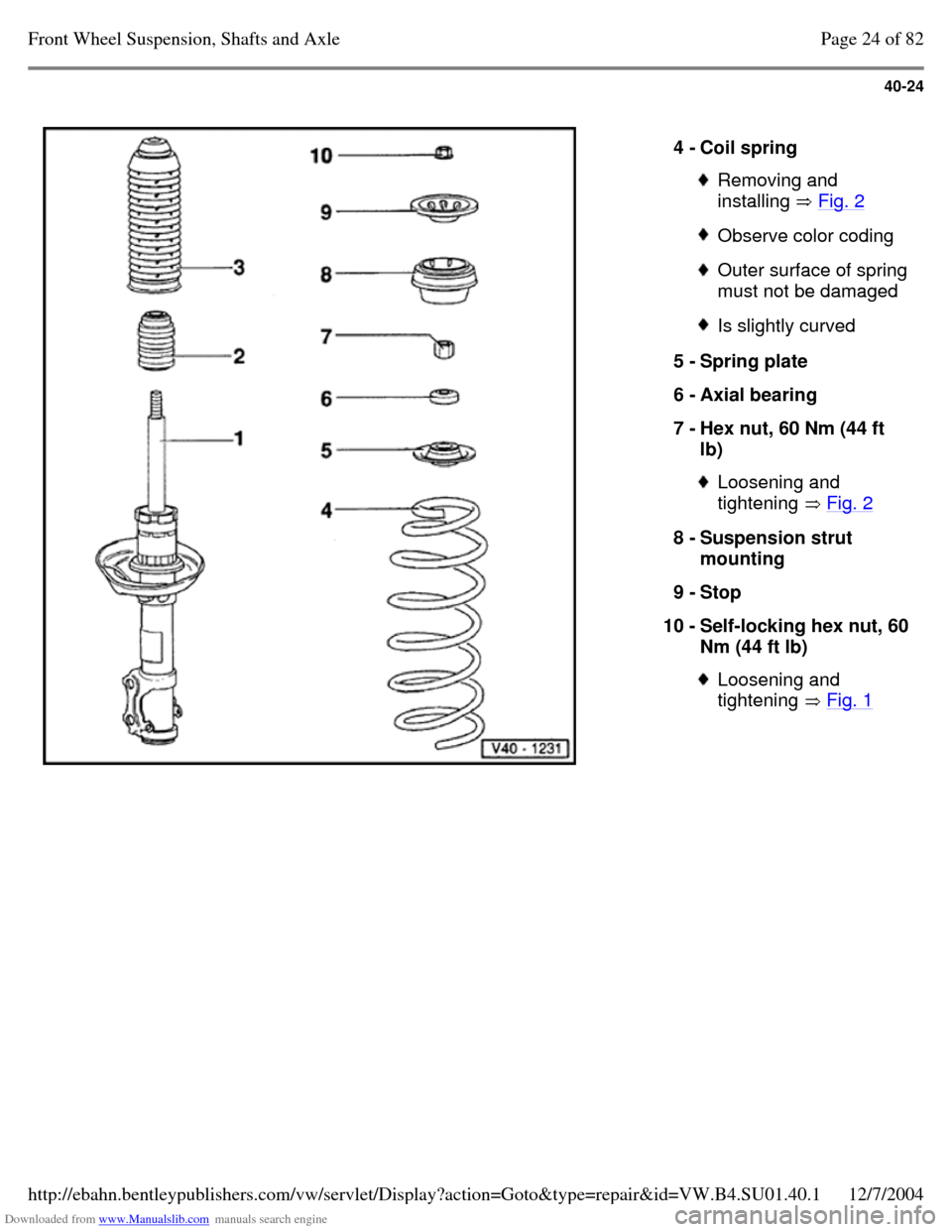 VOLKSWAGEN PASSAT 1995 B3, B4 / 3.G Service Workshop Manual Downloaded from www.Manualslib.com manuals search engine 40-24
   
4 - Coil spring  Removing and 
installing  Fig. 2  Observe color coding  Outer surface of spring must not be damaged  Is slightly cur