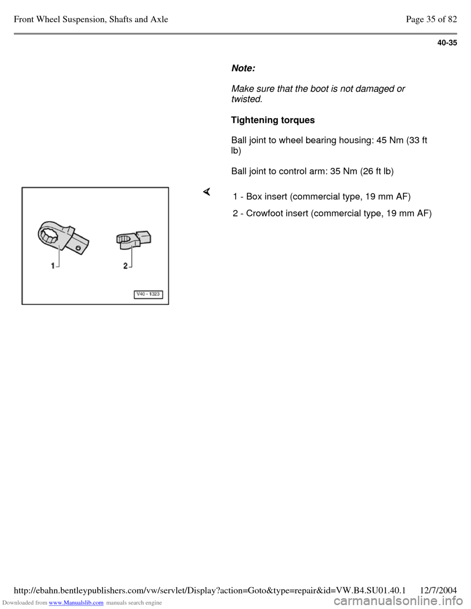 VOLKSWAGEN PASSAT 1997 B3, B4 / 3.G Service Workshop Manual Downloaded from www.Manualslib.com manuals search engine 40-35
     
Note:  
    Make sure that the boot is not damaged or 
twisted. 
    
Tightening torques  
    Ball joint to wheel bearing housing: