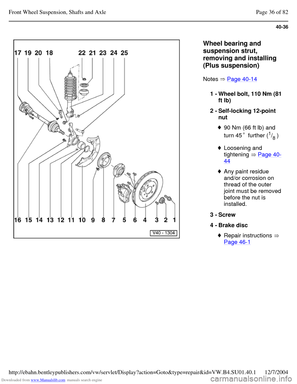 VOLKSWAGEN PASSAT 1997 B3, B4 / 3.G Service Service Manual Downloaded from www.Manualslib.com manuals search engine 40-36
   
Wheel bearing and 
suspension strut, 
removing and installing 
(Plus suspension)  
Notes  Page 40-14   1 - Wheel bolt, 110 Nm (81 
ft