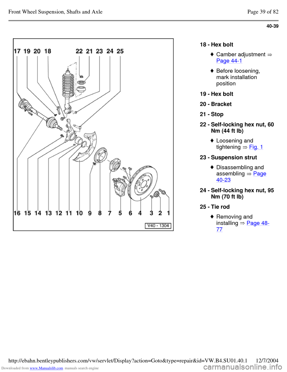 VOLKSWAGEN PASSAT 1995 B3, B4 / 3.G Service Repair Manual Downloaded from www.Manualslib.com manuals search engine 40-39
   
18 - Hex bolt  Camber adjustment  
Page 44-1  Before loosening, 
mark installation 
position 
19 - Hex bolt 
20 - Bracket 
21 - Stop 