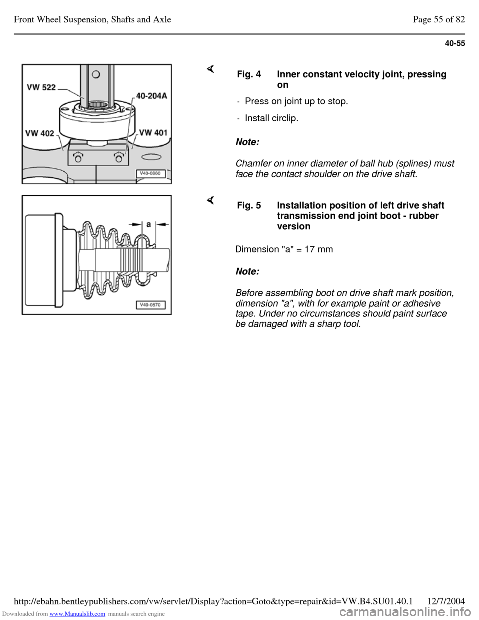 VOLKSWAGEN PASSAT 1995 B3, B4 / 3.G Service Repair Manual Downloaded from www.Manualslib.com manuals search engine 40-55
Note:
Chamfer on inner diameter of ball hub (splines) must
face the contact shoulder on the drive shaft. Fig. 4 Inner constant v VOLKSWAGEN PASSAT 1995 B3, B4 / 3.G Service Repair Manual Downloaded from www.Manualslib.com manuals search engine 40-55
Note:
Chamfer on inner diameter of ball hub (splines) must
face the contact shoulder on the drive shaft. Fig. 4 Inner constant v