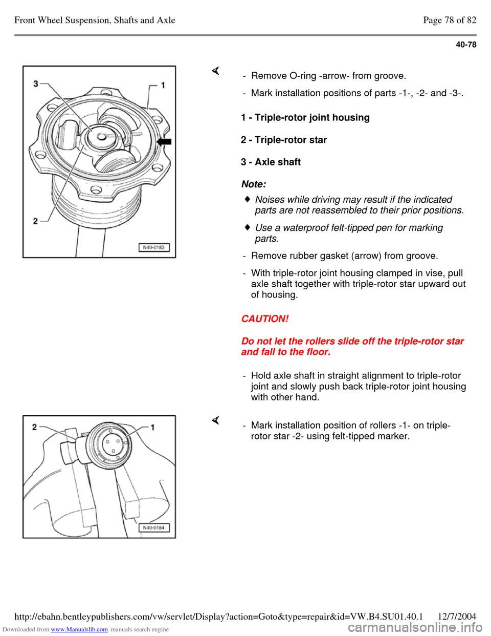 VOLKSWAGEN PASSAT 1995 B3, B4 / 3.G Service Owners Manual Downloaded from www.Manualslib.com manuals search engine 40-78
1 - Triple-rotor joint housing
2 - Triple-rotor star
3 - Axle shaft
Note:
CAUTION!
Do not let the rollers slide off the triple- VOLKSWAGEN PASSAT 1995 B3, B4 / 3.G Service Owners Manual Downloaded from www.Manualslib.com manuals search engine 40-78
1 - Triple-rotor joint housing
2 - Triple-rotor star
3 - Axle shaft
Note:
CAUTION!
Do not let the rollers slide off the triple-