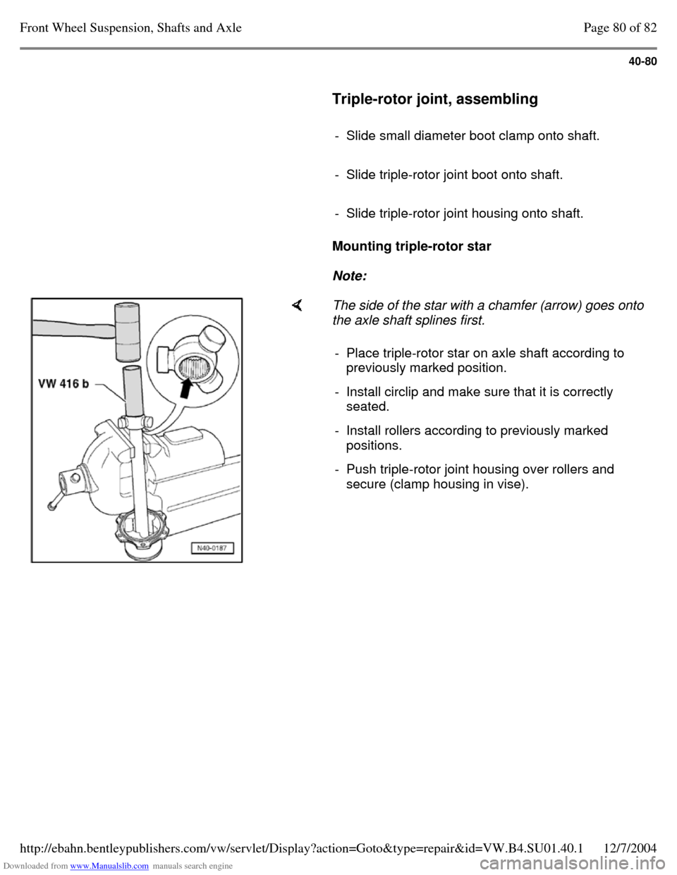 VOLKSWAGEN PASSAT 1995 B3, B4 / 3.G Service Owners Manual Downloaded from www.Manualslib.com manuals search engine 40-80
     
Triple-rotor joint, assembling  
    
- Slide small diameter boot clamp onto shaft.     
- Slide triple-rotor joint boot onto shaft