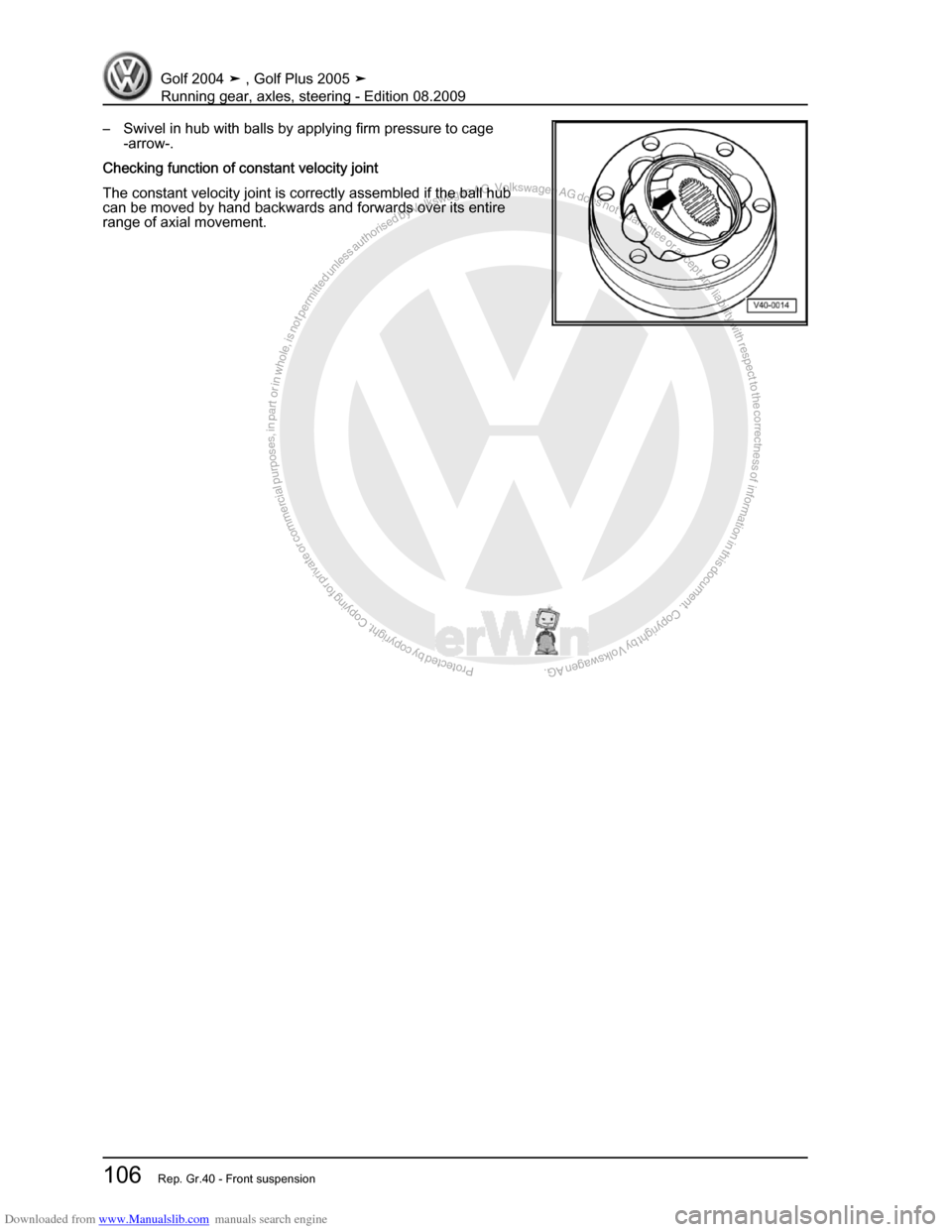 VOLKSWAGEN GOLF 2004 1J / 4.G Running Gear Axles Workshop Manual Downloaded from www.Manualslib.com manuals search engine Protected by copyright. Copying for private or commercial purposes, in partor in whole, is not permitted unless authorised by Volkswagen AG. Vo