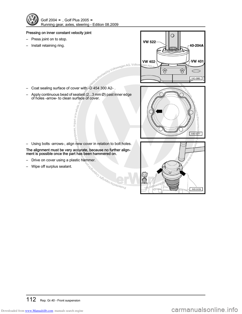 VOLKSWAGEN GOLF 2004 1J / 4.G Running Gear Axles Workshop Manual Downloaded from www.Manualslib.com manuals search engine Protected by copyright. Copying for private or commercial purposes, in partor in whole, is not permitted unless authorised by Volkswagen AG. Vo