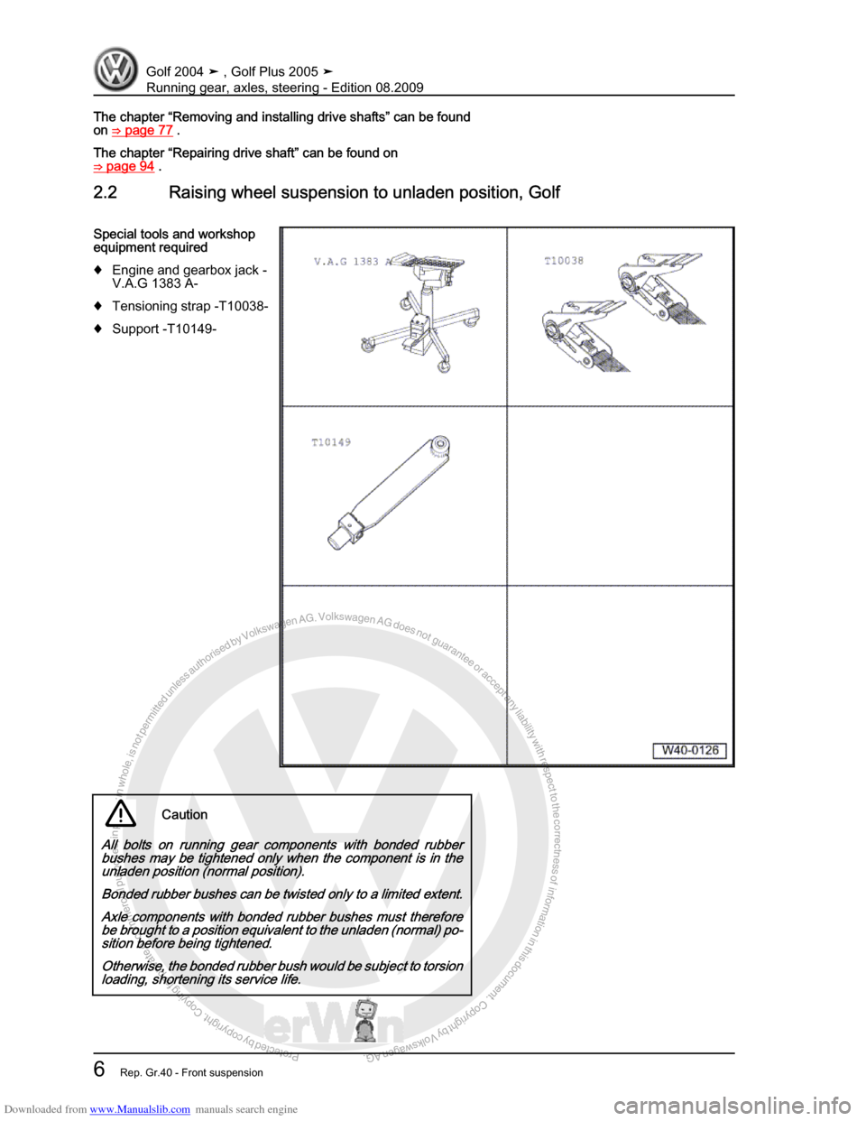 VOLKSWAGEN GOLF 2004 1J / 4.G Running Gear Axles User Guide Downloaded from www.Manualslib.com manuals search engine Protected by copyright. Copying for private or commercial purposes, in partor in whole, is not permitted unless authorised by Volkswagen AG. Vo