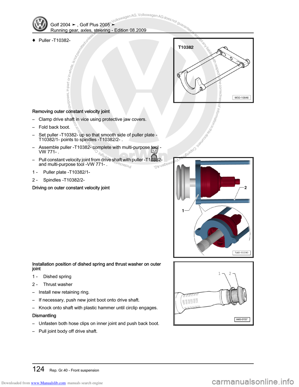 VOLKSWAGEN GOLF 2004 1J / 4.G Running Gear Axles Workshop Manual Downloaded from www.Manualslib.com manuals search engine Protected by copyright. Copying for private or commercial purposes, in partor in whole, is not permitted unless authorised by Volkswagen AG. Vo