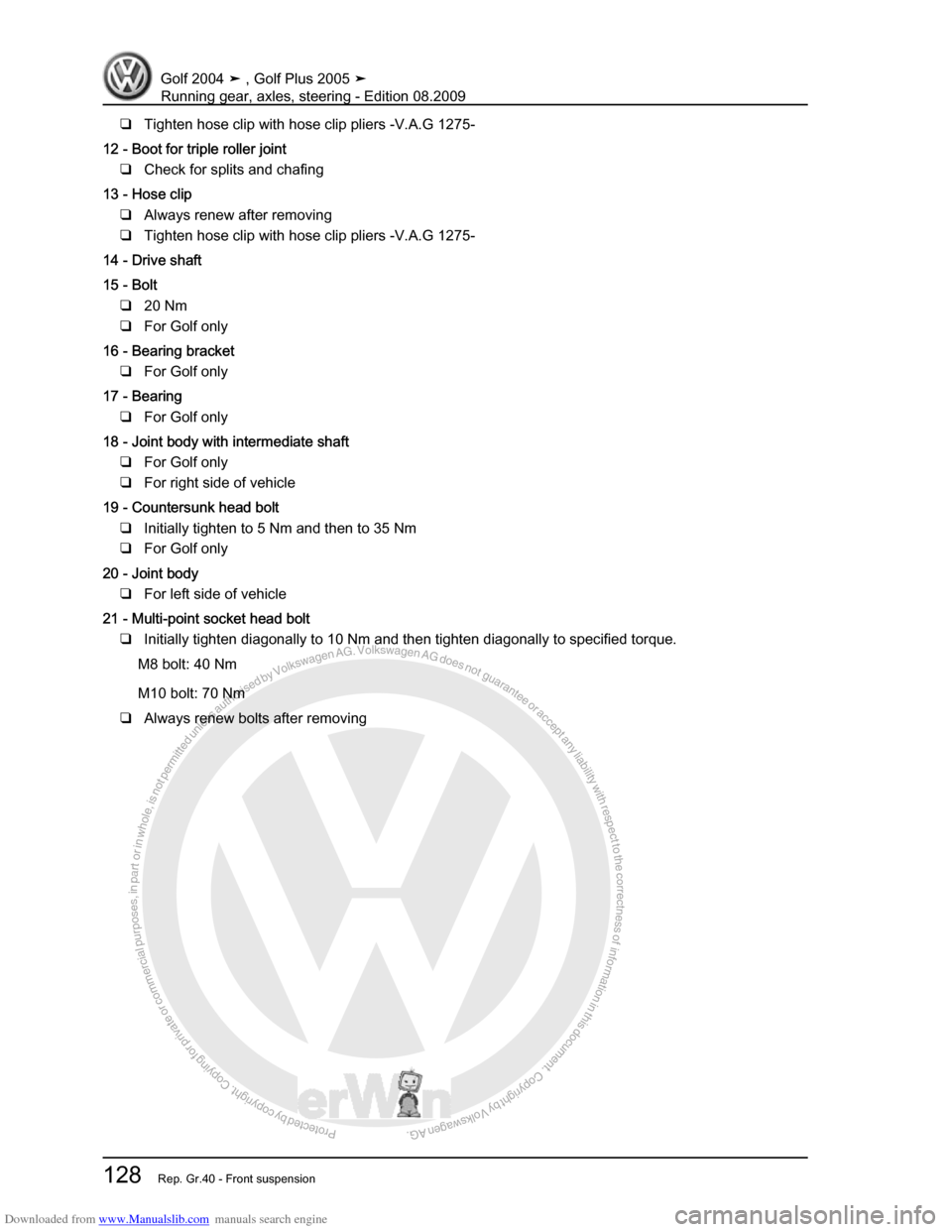 VOLKSWAGEN GOLF 2004 1J / 4.G Running Gear Axles Workshop Manual Downloaded from www.Manualslib.com manuals search engine Protected by copyright. Copying for private or commercial purposes, in partor in whole, is not permitted unless authorised by Volkswagen AG. Vo