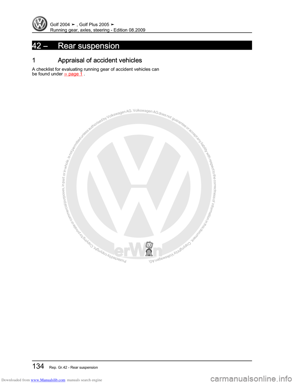VOLKSWAGEN GOLF 2004 1J / 4.G Running Gear Axles Workshop Manual Downloaded from www.Manualslib.com manuals search engine Protected by copyright. Copying for private or commercial purposes, in partor in whole, is not permitted unless authorised by Volkswagen AG. Vo