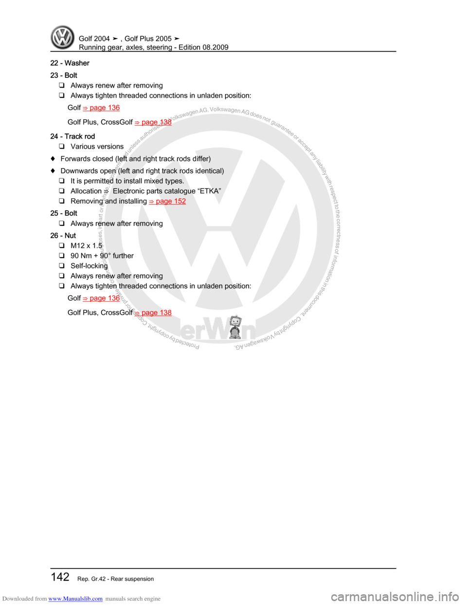 VOLKSWAGEN GOLF 2004 1J / 4.G Running Gear Axles Workshop Manual Downloaded from www.Manualslib.com manuals search engine Protected by copyright. Copying for private or commercial purposes, in partor in whole, is not permitted unless authorised by Volkswagen AG. Vo