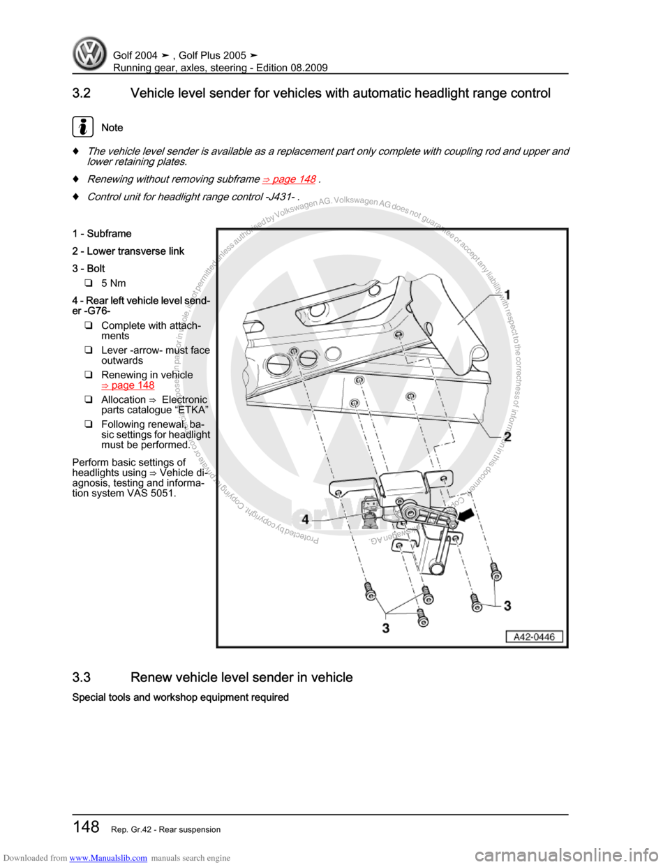 VOLKSWAGEN GOLF 2004 1J / 4.G Running Gear Axles Workshop Manual Downloaded from www.Manualslib.com manuals search engine Protected by copyright. Copying for private or commercial purposes, in partor in whole, is not permitted unless authorised by Volkswagen AG. Vo