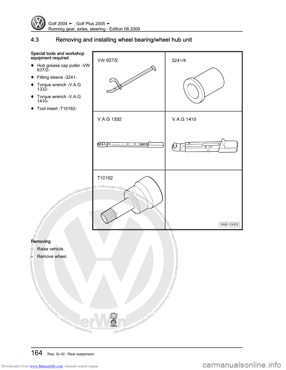 VOLKSWAGEN GOLF 2004 1J / 4.G Running Gear Axles Workshop Manual Downloaded from www.Manualslib.com manuals search engine Protected by copyright. Copying for private or commercial purposes, in partor in whole, is not permitted unless authorised by Volkswagen AG. Vo