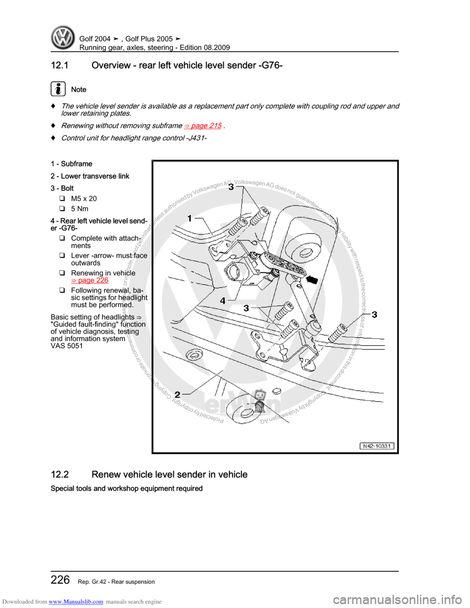 VOLKSWAGEN GOLF 2004 1J / 4.G Running Gear Axles Workshop Manual Downloaded from www.Manualslib.com manuals search engine Protected by copyright. Copying for private or commercial purposes, in partor in whole, is not permitted unless authorised by Volkswagen AG. Vo