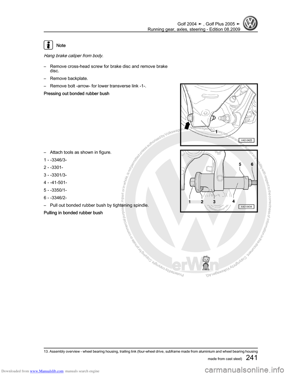 VOLKSWAGEN GOLF 2004 1J / 4.G Running Gear Axles Workshop Manual Downloaded from www.Manualslib.com manuals search engine Protected by copyright. Copying for private or commercial purposes, in partor in whole, is not permitted unless authorised by Volkswagen AG. Vo