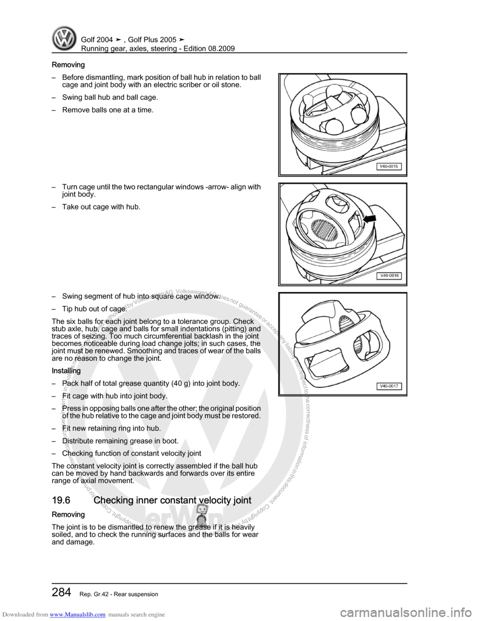 VOLKSWAGEN GOLF 2004 1J / 4.G Running Gear Axles Workshop Manual Downloaded from www.Manualslib.com manuals search engine Protected by copyright. Copying for private or commercial purposes, in partor in whole, is not permitted unless authorised by Volkswagen AG. Vo