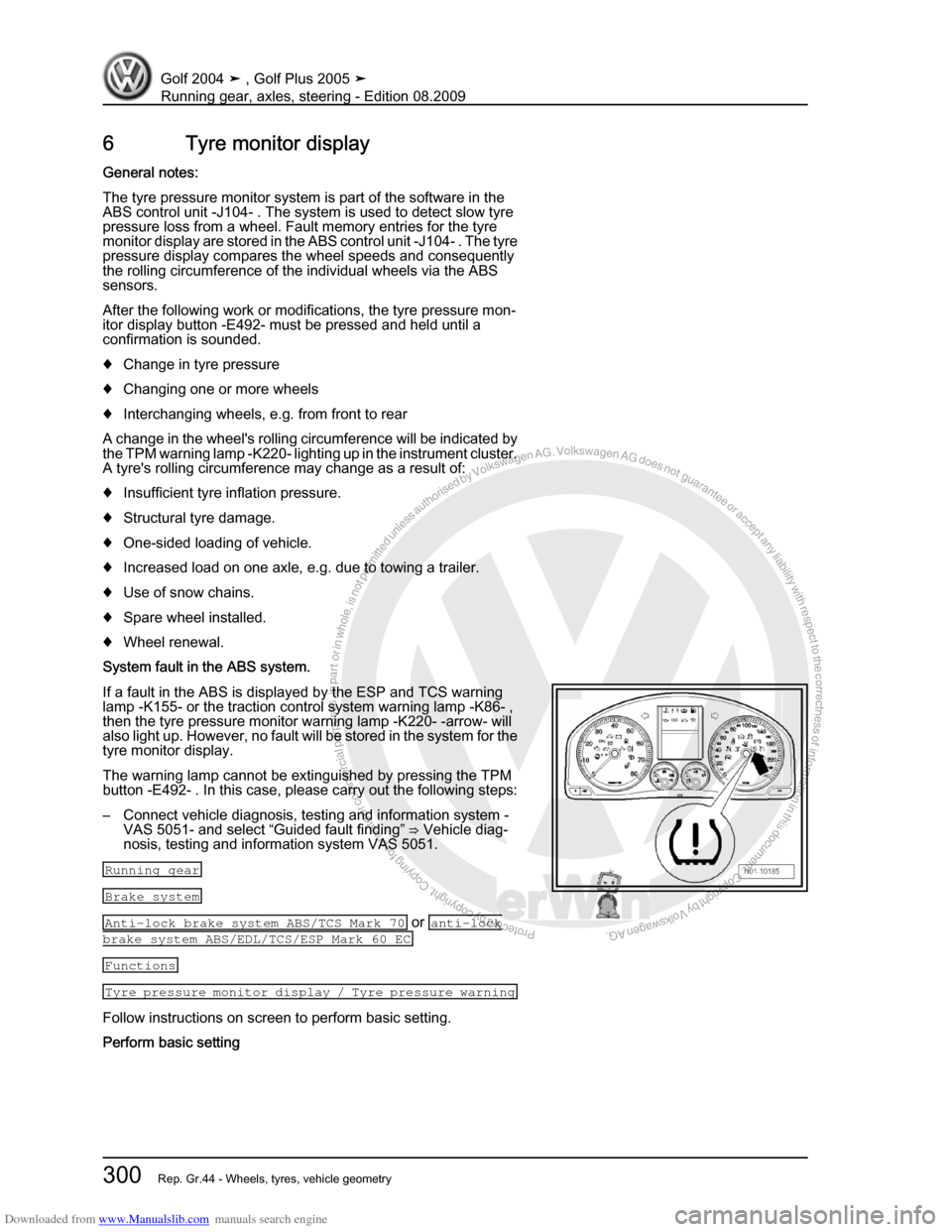 VOLKSWAGEN GOLF 2004 1J / 4.G Running Gear Axles Workshop Manual Downloaded from www.Manualslib.com manuals search engine Protected by copyright. Copying for private or commercial purposes, in partor in whole, is not permitted unless authorised by Volkswagen AG. Vo