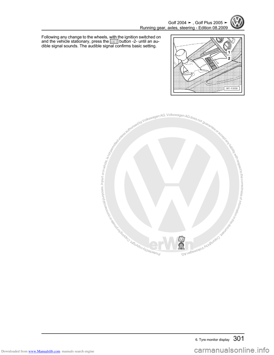 VOLKSWAGEN GOLF 2004 1J / 4.G Running Gear Axles Workshop Manual Downloaded from www.Manualslib.com manuals search engine Protected by copyright. Copying for private or commercial purposes, in partor in whole, is not permitted unless authorised by Volkswagen AG. Vo