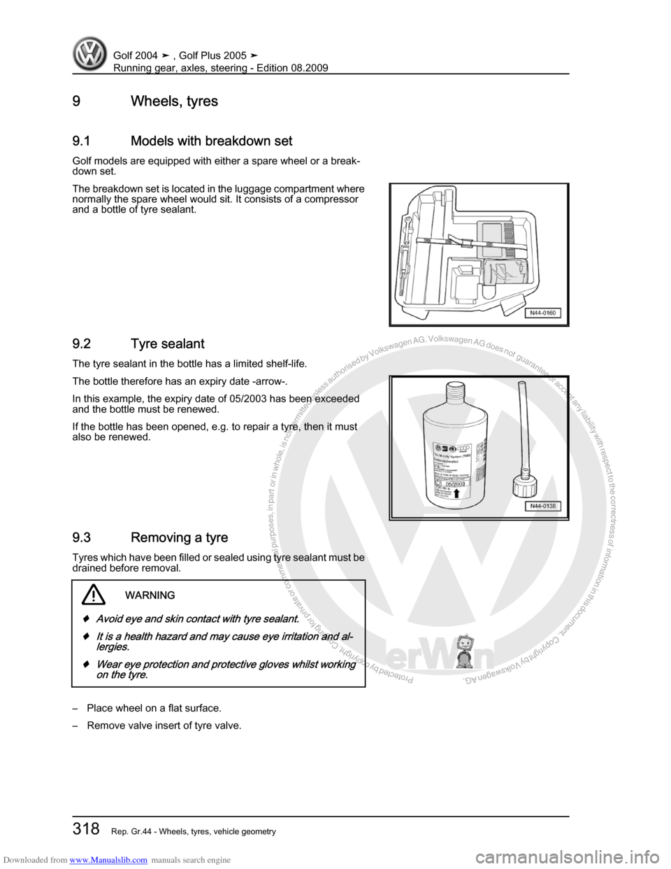 VOLKSWAGEN GOLF 2004 1J / 4.G Running Gear Axles Workshop Manual Downloaded from www.Manualslib.com manuals search engine Protected by copyright. Copying for private or commercial purposes, in partor in whole, is not permitted unless authorised by Volkswagen AG. Vo