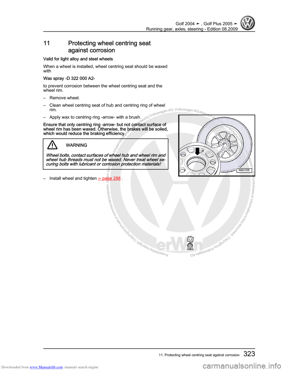 VOLKSWAGEN GOLF 2004 1J / 4.G Running Gear Axles Workshop Manual Downloaded from www.Manualslib.com manuals search engine Protected by copyright. Copying for private or commercial purposes, in partor in whole, is not permitted unless authorised by Volkswagen AG. Vo